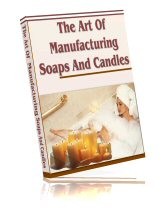 The Art Of Manufacturing Soaps And Candles Resale Rights Ebook