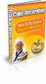 Cake Decorating - How To Go From Beginner To Expert Plr ...