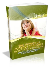 The Power Of Positive Thoughts In The Post Modern Age MRR Ebook