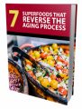 7 Superfoods That Reverse The Aging Process MRR Ebook ...