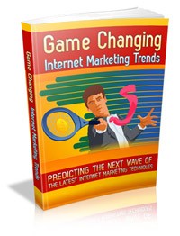 Game Changing Internet Marketing Trends Give Away Rights Ebook