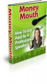 Money Mouth - How To Get Paid As A Professional Speaker ...