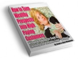 Turn Wealthy Prospects Into High Paying Customers MRR Ebook