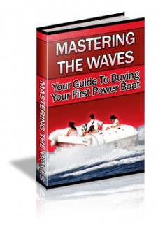 Mastering The Waves – Guide To Buying Your First Power Boat Mrr Ebook