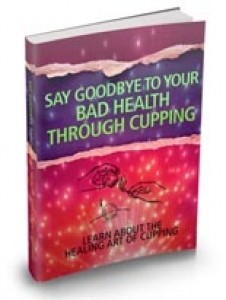 Say Goodbye To Your Bad Health Through Cupping Mrr Ebook