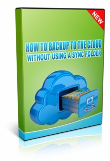 How To Backup To The Cloud Without Using A Sync Folder MRR Video
