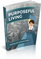Purposeful Living Give Away Rights Ebook