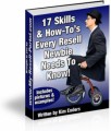 17 Skills  How-To's Every Newbie Reseller Needs MRR Ebook