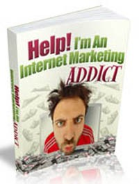 Help IM An Internet Marketing Addict Personal Use Ebook