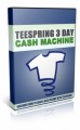 Teespring 3 Day Cash Machine Personal Use Video 