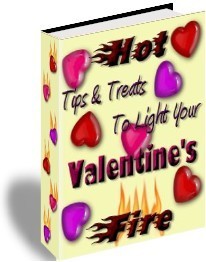 Hot Tips  Treats To Light Your Valentines Fire PLR Ebook