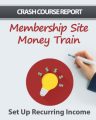 Membership Site Money Train MRR Ebook