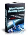 Future Facebook Marketing Exposed Mrr Ebook