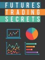 Futures Trading Secrets Give Away Rights Ebook 