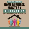 Home Business Mastery Affirmation MRR Audio