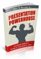 How To Become A Presentation Powerhouse Personal Use Ebook