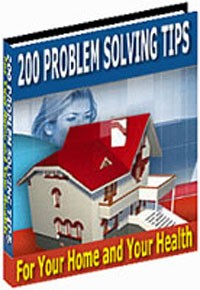200 Problem Solving Tips For Your Home And Your Health PLR Ebook