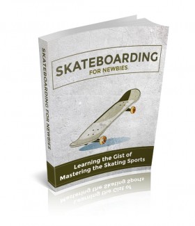 Skateboarding For Newbies Give Away Rights Ebook