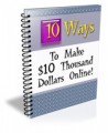 Ten Ways To Make $10 Thousand Dollars Online Plr Ebook