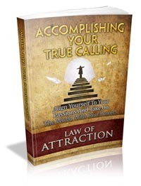 Accomplishing Your True Calling Give Away Rights Ebook With Audio & Video