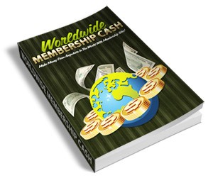 Worldwide Membership Cash Resale Rights Ebook