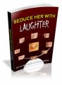 Seduce Her With Laughter Resale Rights Ebook