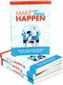 Make Things Happen MRR Ebook With Audio