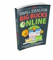 Small Ideas For Big Bucks Online Resale Rights Ebook