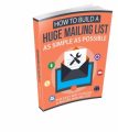 How To Build A Huge Mailing List As Simple As Possible ...