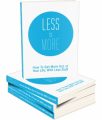 Less Is More MRR Ebook