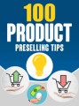 100 Product Preselling Tips Give Away Rights Ebook 