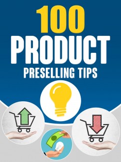 100 Product Preselling Tips Give Away Rights Ebook