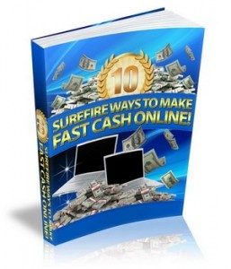 10 Surefire Ways To Make Fast Cash Online Personal Use Ebook
