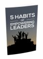 5 Habits Empower Leaders MRR Ebook With Audio