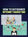 How To Outsource Internet Marketing PLR Ebook