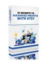 10 Secrets To Maximize Profits With Etsy Personal Use Ebook