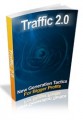 Traffic 2.0 - New Generation Tactics For Bigger Profits ...