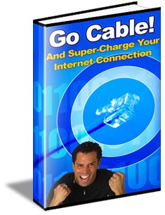 Go Cable And Supercharge Your Internet Connection PLR Ebook