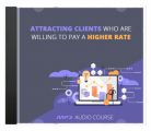 Attracting Clients Who Are Willing To Pay A Higher Rate ...