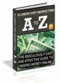 Elementary Marketing A To Z MRR Ebook