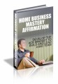 Home Business Mastery Affirmation MRR Ebook 
