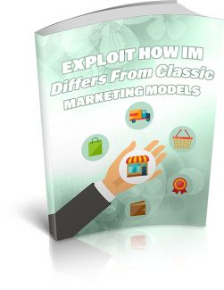 Exploit How Im Differs From Classic Marketing Models MRR Ebook