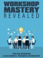Workshop Mastery Revealed Give Away Rights Ebook 