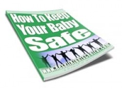 How To Keep Your Baby Safe Resale Rights Ebook