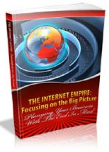The Internet Empire Focusing On The Big Picture Mrr Ebook