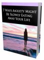 7 Ways Anxiety Might Be Slower Eating Away Your Life ...