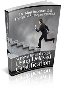 Achieve Breakthrough Using Delayed Gratification Give Away Rights Ebook