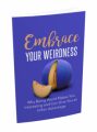Embrace Your Weirdness V2 MRR Ebook With Audio