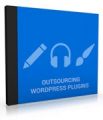Outsourcing Wordpress Plugins Personal Use Ebook With Audio