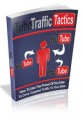 Tube Traffic Tactics Give Away Rights Ebook